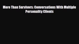 Read More Than Survivors: Conversations With Multiple Personality Clients Ebook Free