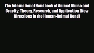 Download The International Handbook of Animal Abuse and Cruelty: Theory Research and Application