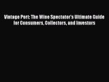 [PDF] Vintage Port: The Wine Spectator's Ultimate Guide for Consumers Collectors and Investors