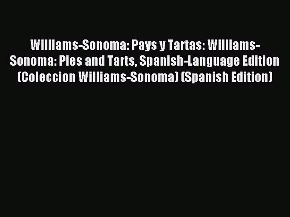 Download Williams-Sonoma: Pays y Tartas: Williams-Sonoma: Pies and Tarts Spanish-Language Edition