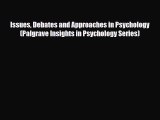 Download Issues Debates and Approaches in Psychology (Palgrave Insights in Psychology Series)