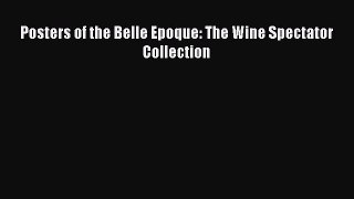 [DONWLOAD] Posters of the Belle Epoque: The Wine Spectator Collection  Full EBook