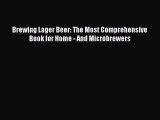 [DONWLOAD] Brewing Lager Beer: The Most Comprehensive Book for Home - And Microbrewers  Full