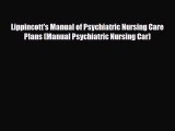 Read Lippincott's Manual of Psychiatric Nursing Care Plans (Manual Psychiatric Nursing Car)