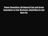 [DONWLOAD] Power Smoothies: All-Natural Fruit and Green Smoothies to Fuel Workouts Build Muscle