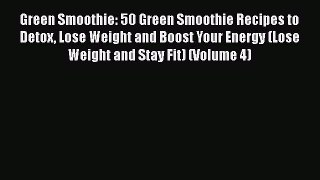 [DONWLOAD] Green Smoothie: 50 Green Smoothie Recipes to Detox Lose Weight and Boost Your Energy