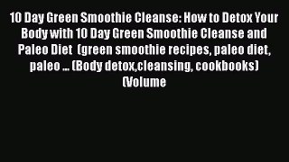 [DONWLOAD] 10 Day Green Smoothie Cleanse: How to Detox Your Body with 10 Day Green Smoothie