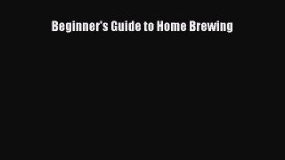 [DONWLOAD] Beginner's Guide to Home Brewing  Full EBook