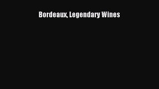 [DONWLOAD] Bordeaux Legendary Wines  Full EBook
