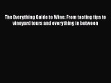 [DONWLOAD] The Everything Guide to Wine: From tasting tips to vineyard tours and everything