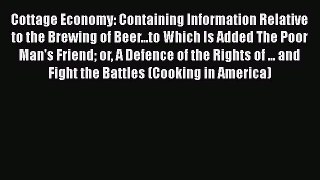 [DONWLOAD] Cottage Economy: Containing Information Relative to the Brewing of Beer...to Which