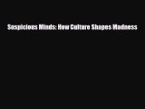 Download Suspicious Minds: How Culture Shapes Madness Ebook Online