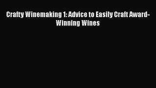 [DONWLOAD] Crafty Winemaking 1: Advice to Easily Craft Award-Winning Wines  Full EBook