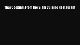 Download Thai Cooking: From the Siam Cuisine Restaurant Ebook Free