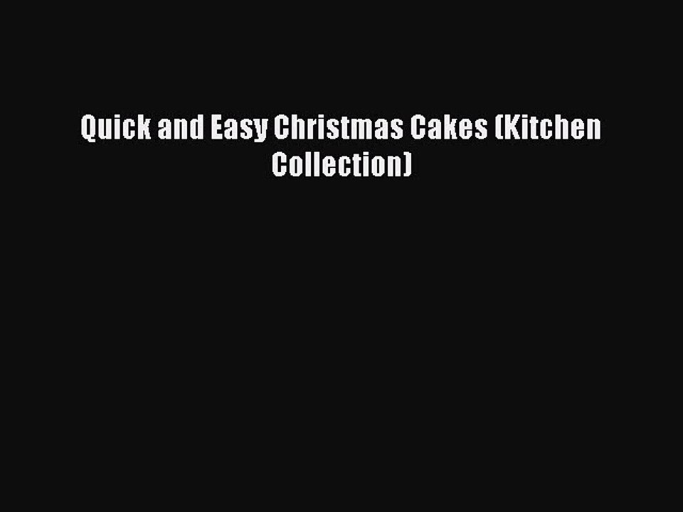 Read Quick and Easy Christmas Cakes (Kitchen Collection) PDF Online