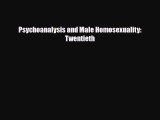 Read Psychoanalysis and Male Homosexuality: Twentieth Ebook Free