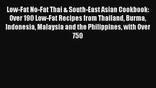 Download Low-Fat No-Fat Thai & South-East Asian Cookbook: Over 190 Low-Fat Recipes from Thailand