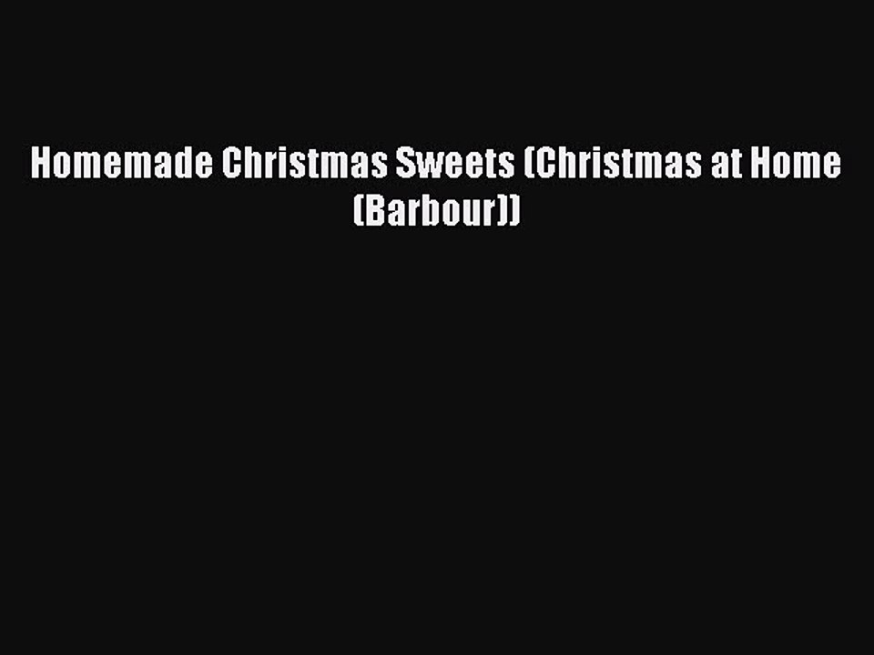 Read Homemade Christmas Sweets (Christmas at Home (Barbour)) Ebook Free