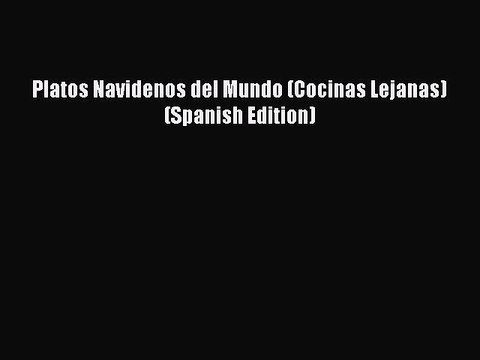 Read Platos Navidenos del Mundo (Cocinas Lejanas) (Spanish Edition) PDF Online
