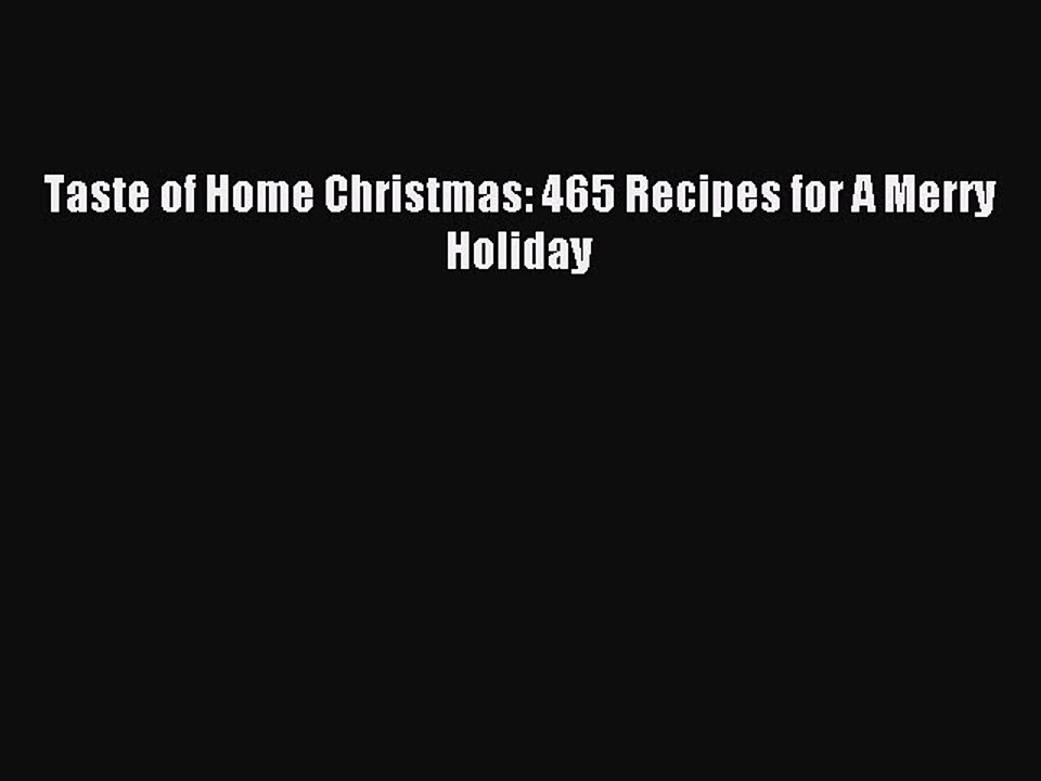 Read Taste of Home Christmas: 465 Recipes for A Merry Holiday Ebook Free