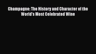 Read Champagne: The History and Character of the World's Most Celebrated Wine Ebook Free