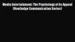 [PDF] Media Entertainment: The Psychology of Its Appeal (Routledge Communication Series) [Read]