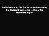 [DONWLOAD] Anti-Inflammatory Diet Box Set: Anti-Inflammatory Diet Recipes Breakfast Lunch Dinner