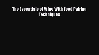 [PDF] The Essentials of Wine With Food Pairing Techniques  Full EBook