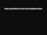 Download Drug Law Reform in East and Southeast Asia  EBook