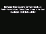 [PDF] The Worst Case Scenario Survival Handbook: Weird Junior Edition (Worst Case Scenario