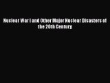 [PDF] Nuclear War I and Other Major Nuclear Disasters of the 20th Century [Read] Full Ebook