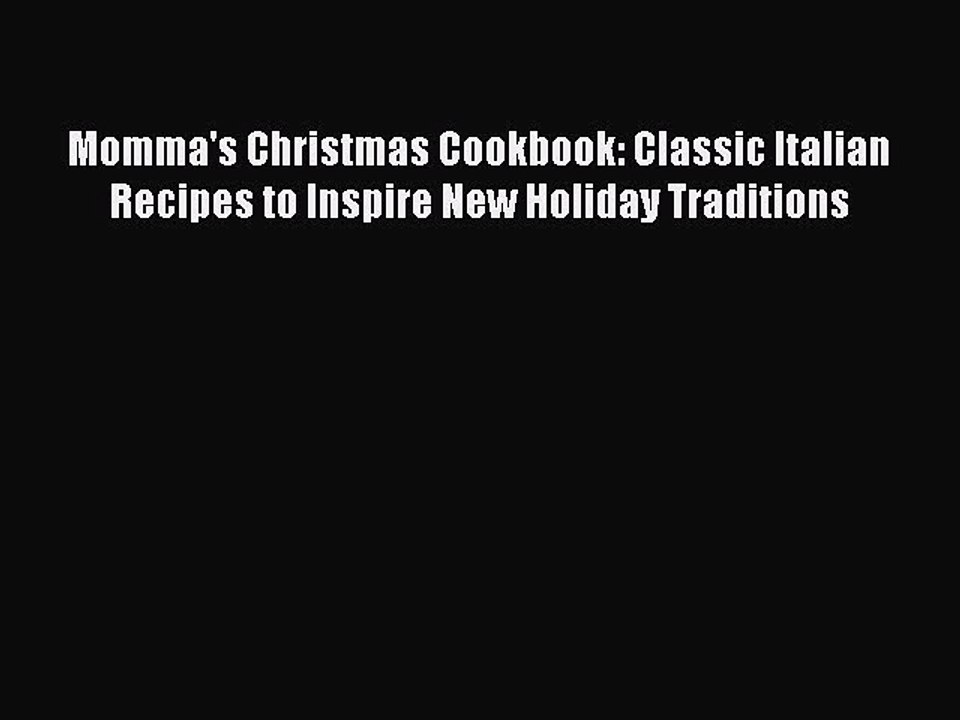 Read Momma's Christmas Cookbook: Classic Italian Recipes to Inspire New Holiday Traditions