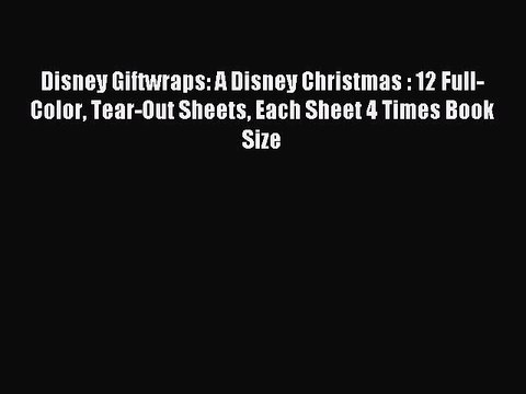 Read Disney Giftwraps: A Disney Christmas : 12 Full-Color Tear-Out Sheets Each Sheet 4 Times
