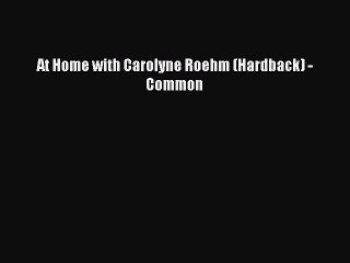 Read At Home with Carolyne Roehm (Hardback) - Common PDF Free