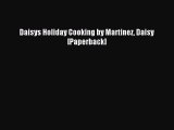 Download Daisys Holiday Cooking by Martinez Daisy [Paperback] Ebook Free