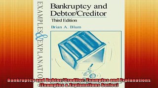 FREE DOWNLOAD  Bankruptcy and DebtorCreditor Examples and Explanations Examples  Explanations Series READ ONLINE