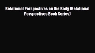 Download Relational Perspectives on the Body (Relational Perspectives Book Series) Ebook Online