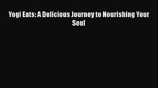 Read Yogi Eats: A Delicious Journey to Nourishing Your Soul Ebook Free