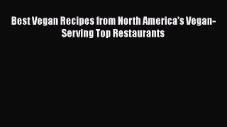 Read Best Vegan Recipes from North America's Vegan-Serving Top Restaurants Ebook Free