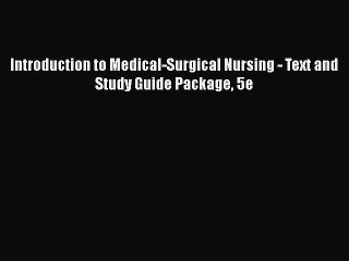 Download Introduction to Medical-Surgical Nursing - Text and Study Guide Package 5e  EBook