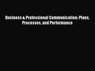 PDF Business & Professional Communication: Plans Processes and Performance  EBook