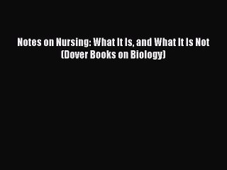 PDF Notes on Nursing: What It Is and What It Is Not (Dover Books on Biology) Free Books