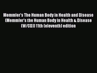 PDF Memmler's The Human Body in Health and Disease (Memmler's the Human Body in Health & Disease