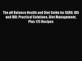 Read The pH Balance Health and Diet Guide for GERD IBS and IBD: Practical Solutions Diet Management