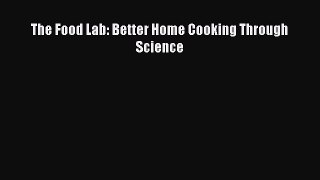 Read The Food Lab: Better Home Cooking Through Science PDF Online