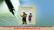 PDF  The Expert Witness in Islamic Courts Medicine and Crafts in the Service of Law  Read Online