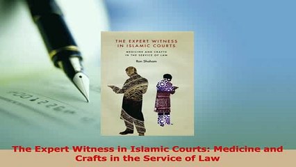 PDF  The Expert Witness in Islamic Courts Medicine and Crafts in the Service of Law  Read Online