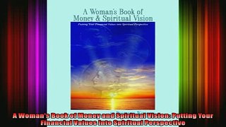 FREE PDF  A Womans Book of Money and Spiritual Vision Putting Your Financial Values into Spiritual  FREE BOOOK ONLINE