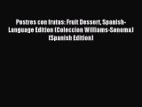 Read Postres con frutas: Fruit Dessert Spanish-Language Edition (Coleccion Williams-Sonoma)