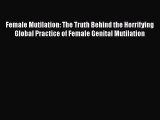 PDF Female Mutilation: The Truth Behind the Horrifying Global Practice of Female Genital Mutilation